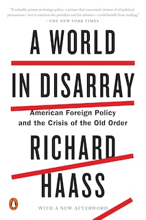 A World In Disarray: American Foreign Policy And The Crisis Of The Old Order