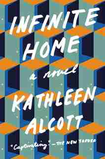 Infinite Home: A Novel de Kathleen Alcott
