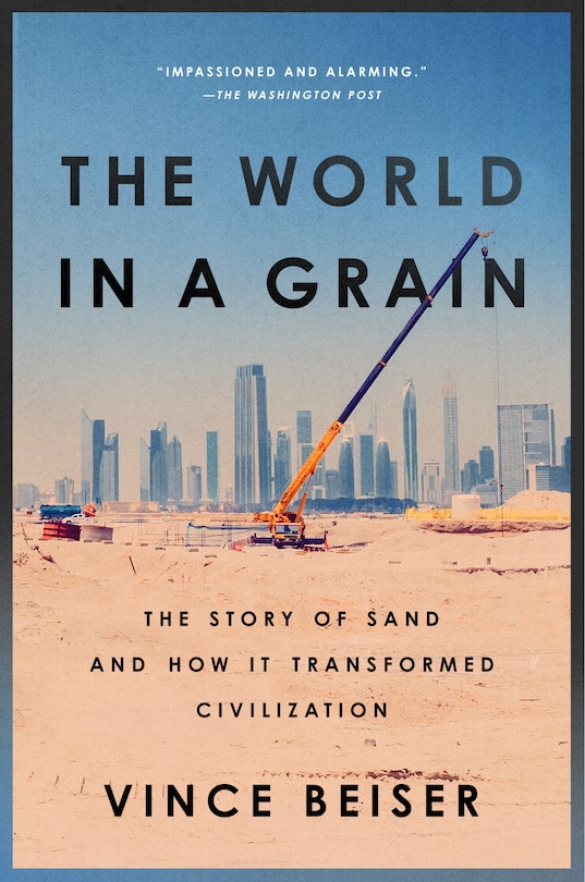 The World In A Grain: The Story Of Sand And How It Transformed Civilization