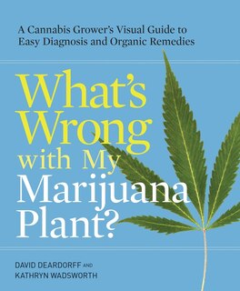 Front cover_What's Wrong With My Marijuana Plant?