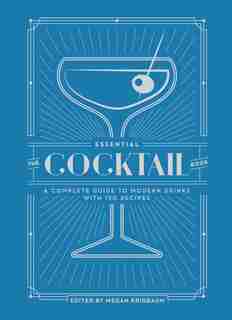 The Essential Cocktail Book: A Complete Guide To Modern Drinks With 150 Recipes by Editors Of Punch