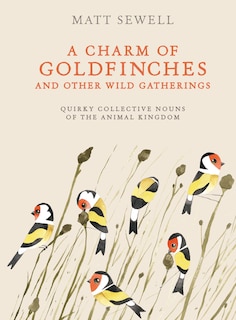 Couverture_A Charm Of Goldfinches And Other Wild Gatherings
