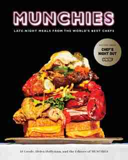 Munchies: Late-night Meals From The World's Best Chefs [a Cookbook] by Jj Goode