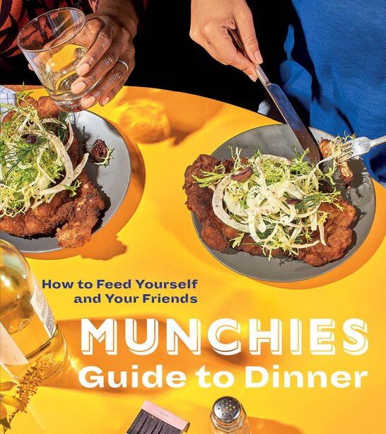 MUNCHIES GT DINNER: How To Feed Yourself And Your Friends [a Cookbook] de Of Munchies Editors