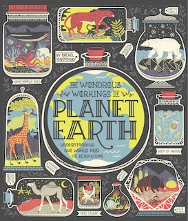 The Wondrous Workings Of Planet Earth: Understanding Our World And Its Ecosystems