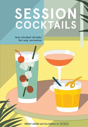 Session Cocktails: Low-alcohol Drinks For Any Occasion