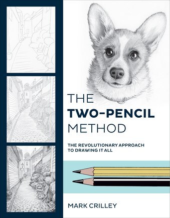 The Two-pencil Method: The Revolutionary Approach To Drawing It All