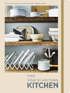 FOOD52 YOUR DOANYTHING KITCHEN: The Trusty Guide to a Smarter, Tidier, Happier Space