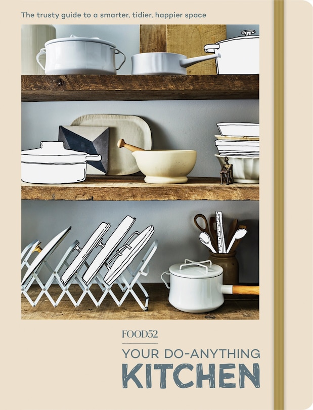 FOOD52 YOUR DOANYTHING KITCHEN: The Trusty Guide to a Smarter, Tidier, Happier Space