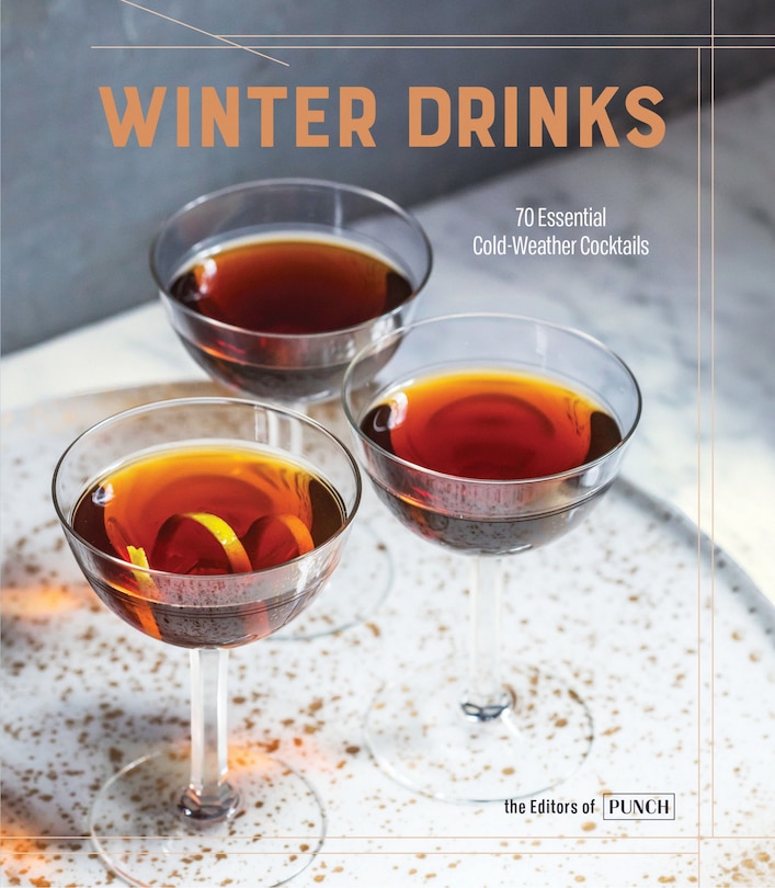 Winter Drinks: 70 Essential Cold-weather Cocktails