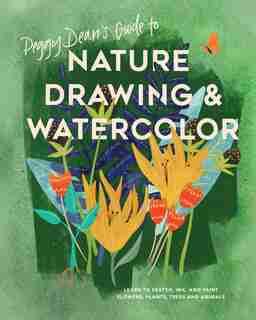 Peggy Dean's Guide To Nature Drawing And Watercolor: Learn To Sketch, Ink, And Paint Flowers, Plants, Trees, And Animals by Peggy Dean