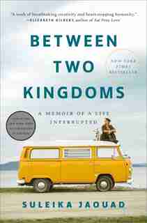 Between Two Kingdoms: A Memoir Of A Life Interrupted by Suleika Jaouad