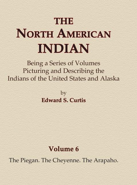 Couverture_The North American Indian Volume 6 -The Piegan, The Cheyenne, The Arapaho