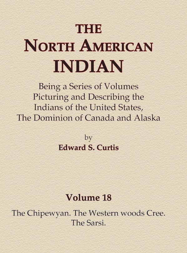Couverture_The North American Indian Volume 18 - The Chipewyan, The Western Woods Cree, The Sarsi