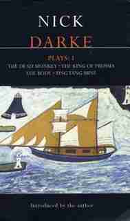 Darke Plays: 1: The Dead Monkey; The King Of Prussia; The Body; Ting Tang Mine! by Nick Darke