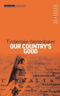 Our Country's Good: Based on the Novel The Playmaker by Thomas Kennedy