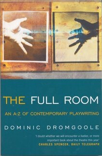 The Full Room: An A-Z of Contemporary Playwriting