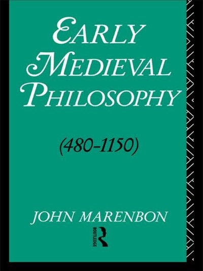 Front cover_Early Medieval Philosophy 480-1150
