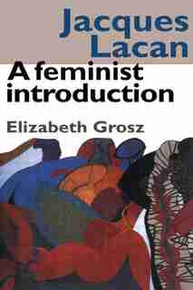 Jacques Lacan: A Feminist Introduction by Elizabeth Grosz