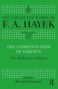 The Constitution of Liberty: The Definitive Edition