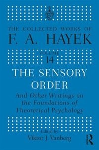 Front cover_The Sensory Order and Other Writings on the Foundations of Theoretical Psychology
