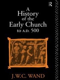 Front cover_A History of the Early Church to AD 500