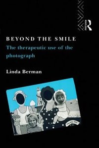 Beyond The Smile: The Therapeutic Use Of The Photograph