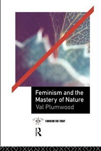 Front cover_Feminism and the Mastery of Nature