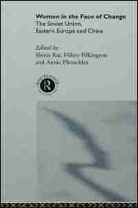 Women in the face of change: The Soviet Union, Eastern Europe and China by Annie Phizacklea