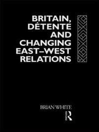 Couverture_Britain, Detente and Changing East-West Relations