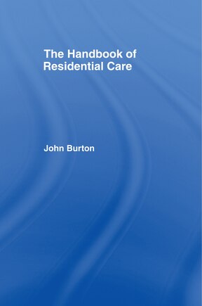 The Handbook Of Residential Care