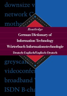 Front cover_Routledge German Dictionary of Information Technology Worterbuch Informationstechnologie