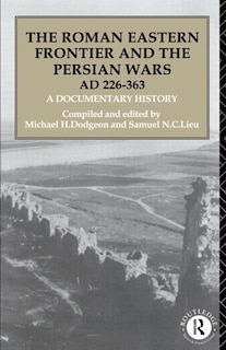 Front cover_Roman Eastern Frontier and the Persian Wars AD 226-363