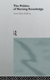 Front cover_The Politics of Nursing Knowledge