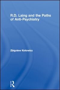 R.D. Laing and the Paths of Anti-Psychiatry