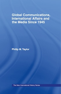 Front cover_Global Communications, International Affairs and the Media Since 1945