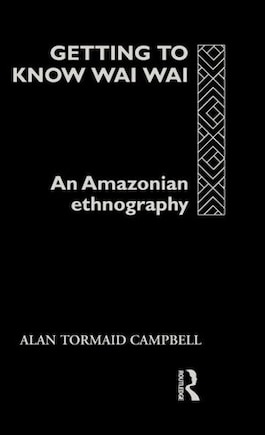 Getting to Know Waiwai: An Amazonian Ethnography