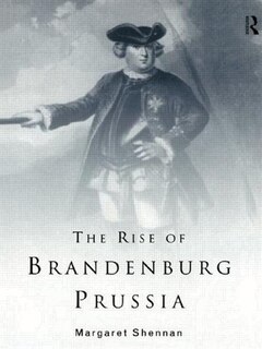 Front cover_The Rise of Brandenburg-Prussia