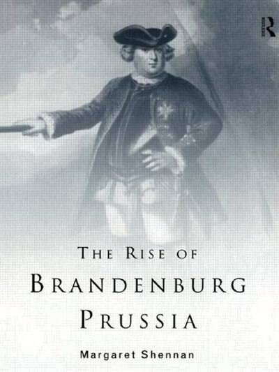 Front cover_The Rise of Brandenburg-Prussia