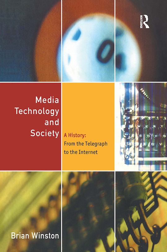 Media Technology and Society: A History From the Printing Press to the Superhighway