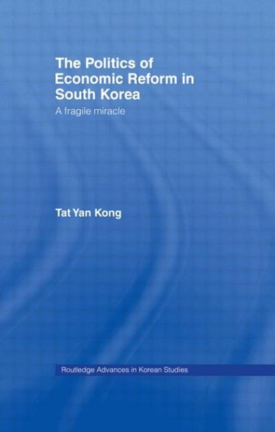Front cover_The Politics of Economic Reform in South Korea