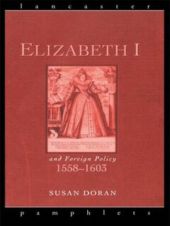 Front cover_Elizabeth I and Foreign Policy, 1558-1603