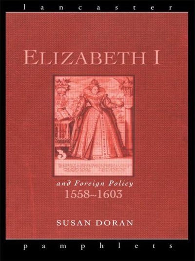 Front cover_Elizabeth I and Foreign Policy, 1558-1603