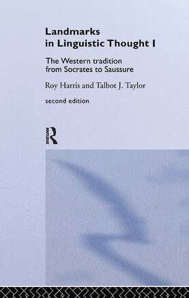 Landmarks In Linguistic Thought Volume I: The Western Tradition From Socrates To Saussure