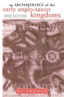 Front cover_An Archaeology of the Early Anglo-Saxon Kingdoms