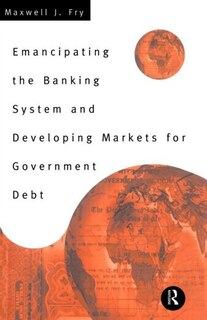 Couverture_Emancipating the Banking System and Developing Markets for Government Debt
