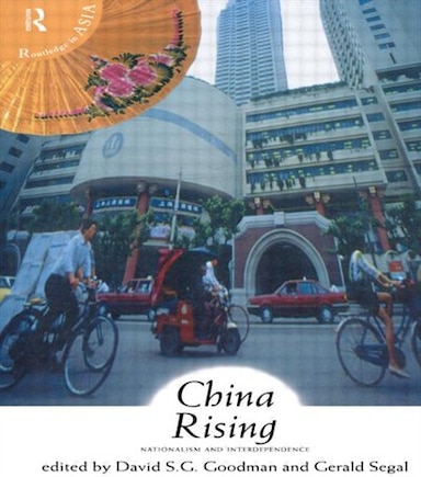 China Rising: Nationalism and Interdependence