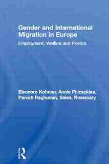 Gender and International Migration in Europe: Employment, Welfare and Politics by Eleonore Kofman