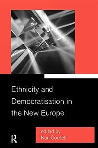 Ethnicity and Democratisation in the New Europe