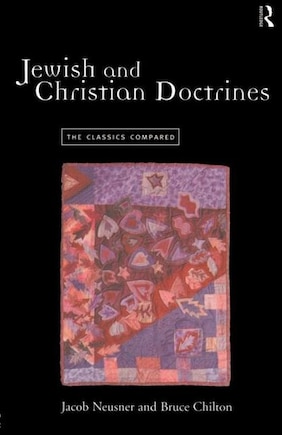 Jewish and Christian Doctrines: The Classics Compared